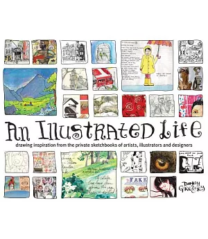 An Illustrated Life: Drawing Inspiration from the Private Sketchbooks of Artists, Illustrators and Designers
