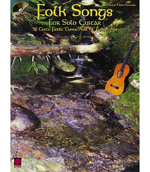 Folk Songs for Solo Guitar: 36 Celtic Fiddle Tunes, Airs And Folk Songs