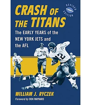 Crash of the Titans: The Early Years of the New York Jets and the AFL