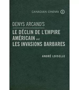 Denys Arcand’s Le Declin De L’empire Americain and Les Invasions Barbares