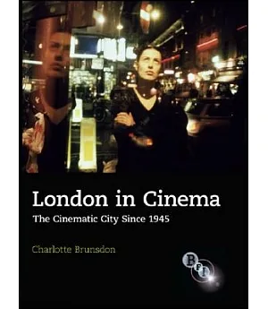 London in Cinema: The Cinematic City Since 1945