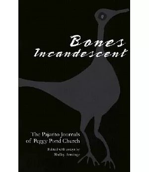 Bones Incandescent: The Pajarito Journals of Peggy Pond Church