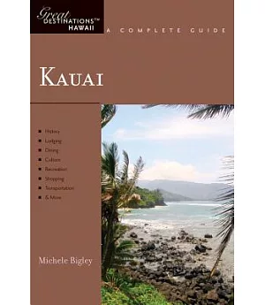 Kauai: Great Destinations Hawaii. a Complete Guide