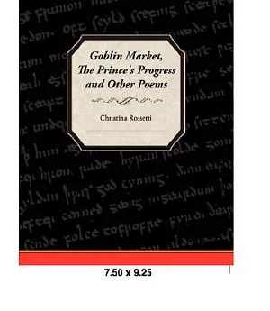 Goblin Market, The Prince’s Progress, and Other Poems