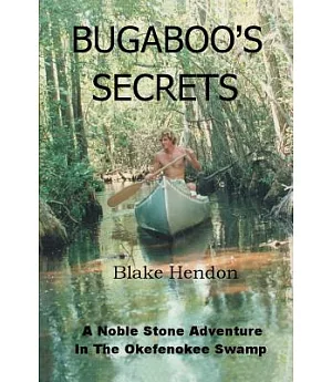 Bugaboo’s Secrets: A Noble Stone Adventure in the Okefenokee Swamp