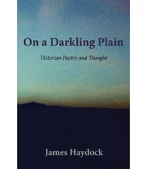 On a Darkling Plain: Victorian Poetry and Thought