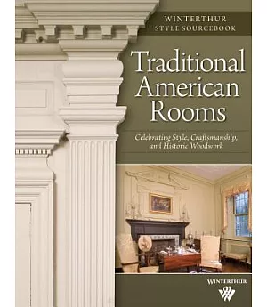 Traditional American Rooms: Celebrating Style, Craftsmanship, and Historic Woodwork