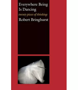 Everywhere Being Is Dancing: Twenty Pieces of Thinking