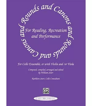 Rounds and Canons for Reading, Recreation and Performance: For Cello Ensemble, or With Violin And/Or Viola