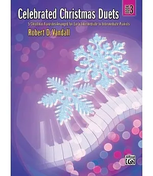 Celebrated Christmas Duets Book 3: 5 Christmas Favorites Arranged for Early Intermediate to Intermediate Pianists