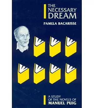 The Necessary Dream: A Study of the Novels of Manuel