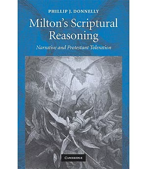 Milton’s Scriptural Reasoning: Narrative and Protestant Toleration
