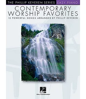 Contemporary Worship Favorites: 15 Powerful Songs Arranged by Phillip Keveren