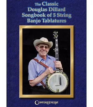 The Classic Douglas Dillard Songbook of 5-string Banjo Tablatures