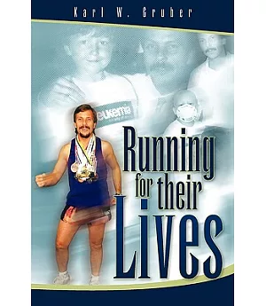 Running for Their Lives: The Story of How One Man Ran 52 Marathons in 52 Weeks to Help Cure Leukemia!