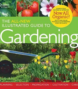 The All New Illustrated Guide to Gardening: Planning, Selection, Propogation, Organic Solutions