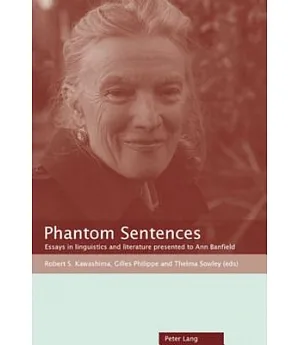 Phantom Sentences: Essays in Linguistic and Literature Presented to Ann Banfield