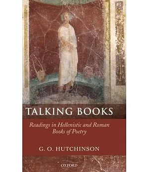 Talking Books: Readings in Hellenistic and Roman Books of Poetry