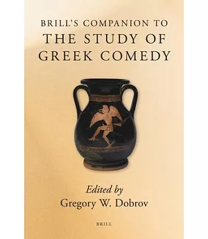 Brill’s Companion to the Study of Greek Comedy