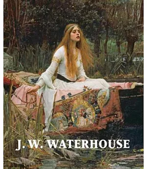 J. W. Waterhouse: The Modern Pre-Raphaelite