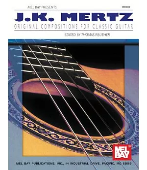 J. K. Mertz: Original Compositions for Classic Guitar