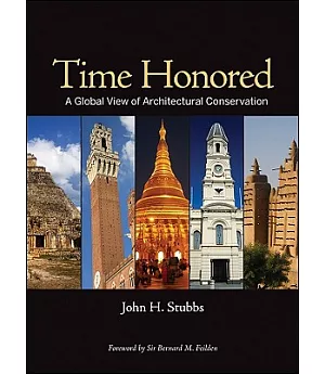 Time Honored: A Global View of Architectural Conservation: Parameters, Theory, & Evolution of an Ethos