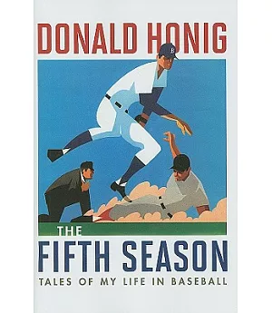 The Fifth Season: Tales of My Life in Baseball
