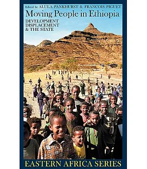 Moving People in Ethiopia: Development, Displacement & the State