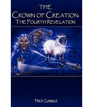 The Crown of Creation: The Fourth Revelation