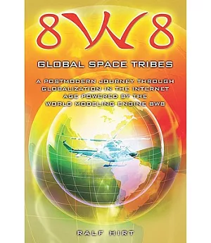 8W8 - Global Space Tribes: A Postmodern Journey Through Globalization in the Internet Age Powered by the World Modeling Agent 8w