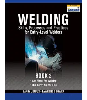 Welding Skills, Processes and Practices for Entry-Level Welders: Book 2
