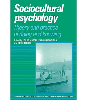 Sociocultural Psychology: Theory and Practice of Doing and Knowing