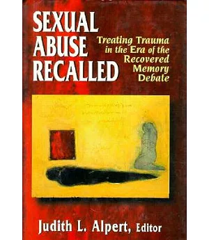 Sexual Abuse Recalled: Treating Trauma in the Era of the Recovered Memory Debate