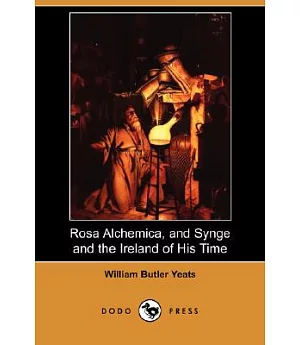 Rosa Alchemica, and Synge and the Ireland of His Time