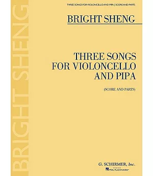 Bright Sheng: Three Songs for Violoncello and Pipa Score and Parts