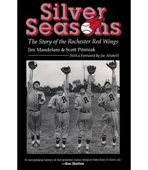 Silver Seasons: The Story of the Rochester Red Wings