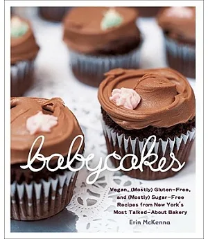 Babycakes: Vegan, Gluten-free, and Mostly Sugar-free Recipes from New York’s Most Talked-about Bakery