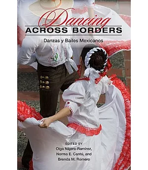 Dancing Across Borders: Danzas Y Bailes Mexicanos