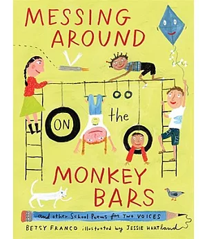 Messing Around on the Monkey Bars: And Other School Poems for Two Voices