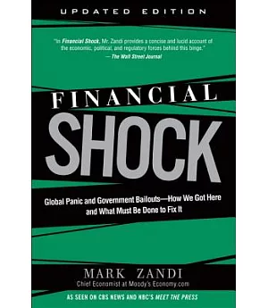 Financial Shock: Global Panic and Government Bailouts--How We Got Here and What Must Be Done to Fix It