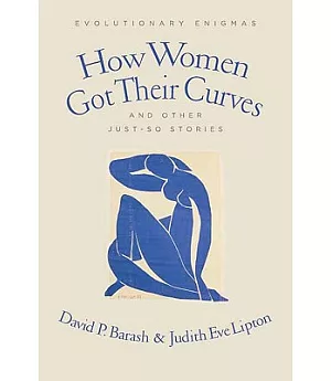 How Women Got Their Curves and Other Just-So Stories: Evolutionary Enigmas