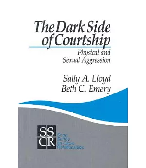 The Dark Side of Courtship: Physical and Sexual Aggression