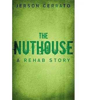 The Nuthouse: A Rehab Story