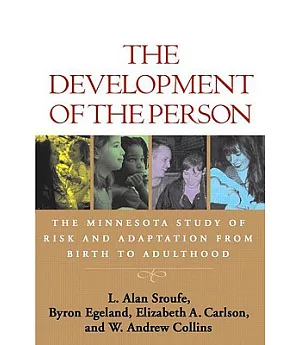 The Development of the Person: The Minnesota Study of Risk and Adaptation from Birth to Adulthood
