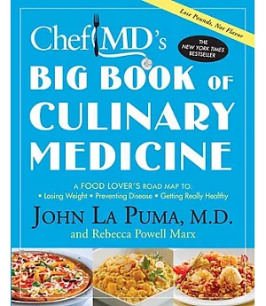 ChefMD’s Big Book of Culinary Medicine: A Food Lover’s Road Map to Losing Weight, Preventing Disease, Getting Really Healthy
