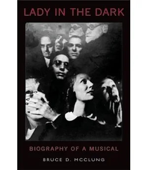 Lady in the Dark: Biography of a Musical