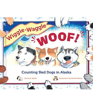 Wiggle-Waggle Woof!: Counting Sled Dogs in Alaska