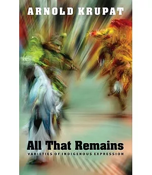 All That Remains: Varieties of Indigenous Expression