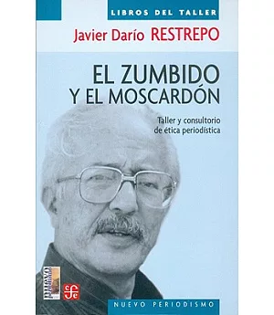El zumbido y el moscard=n: Taller Y Consultorio De Etica Periodistica/ Workshop and Journalistic Ethics Office