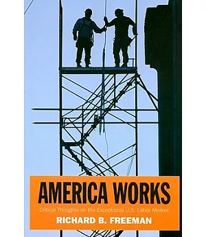 America Works: The Exceptional U. S. Labor Market